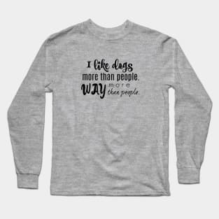 I like dogs . . . . Long Sleeve T-Shirt